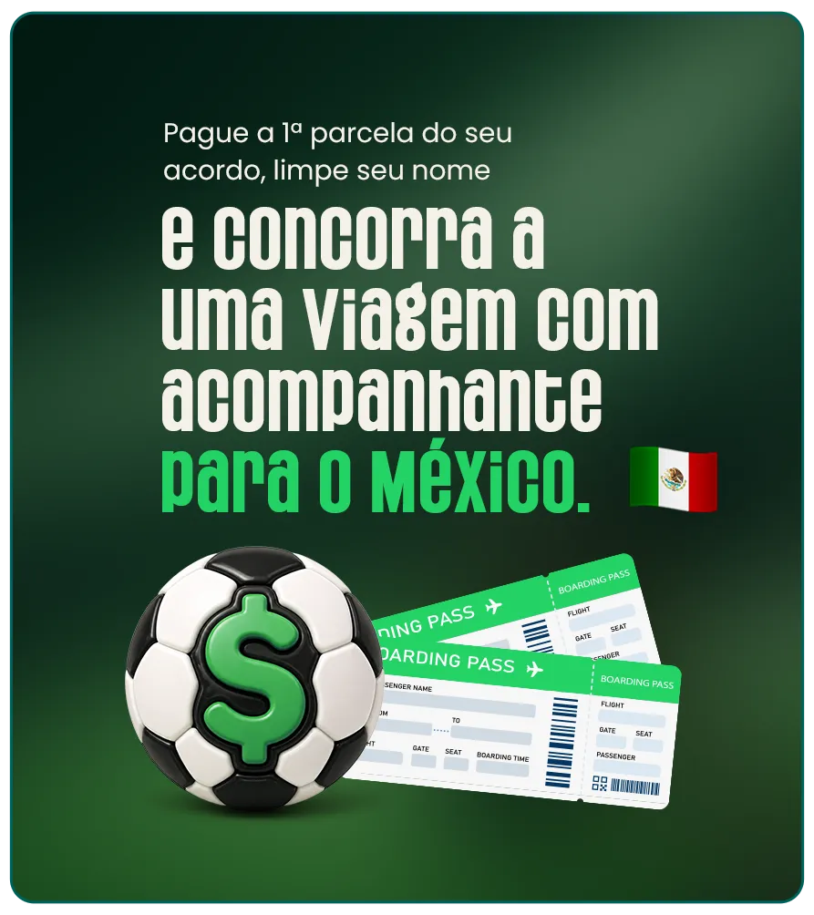 Imageim com o texto: Pague a 1ª parcela do seu acordo, limpe seu nome e concorra a uma viagem com acompanhante para o México.