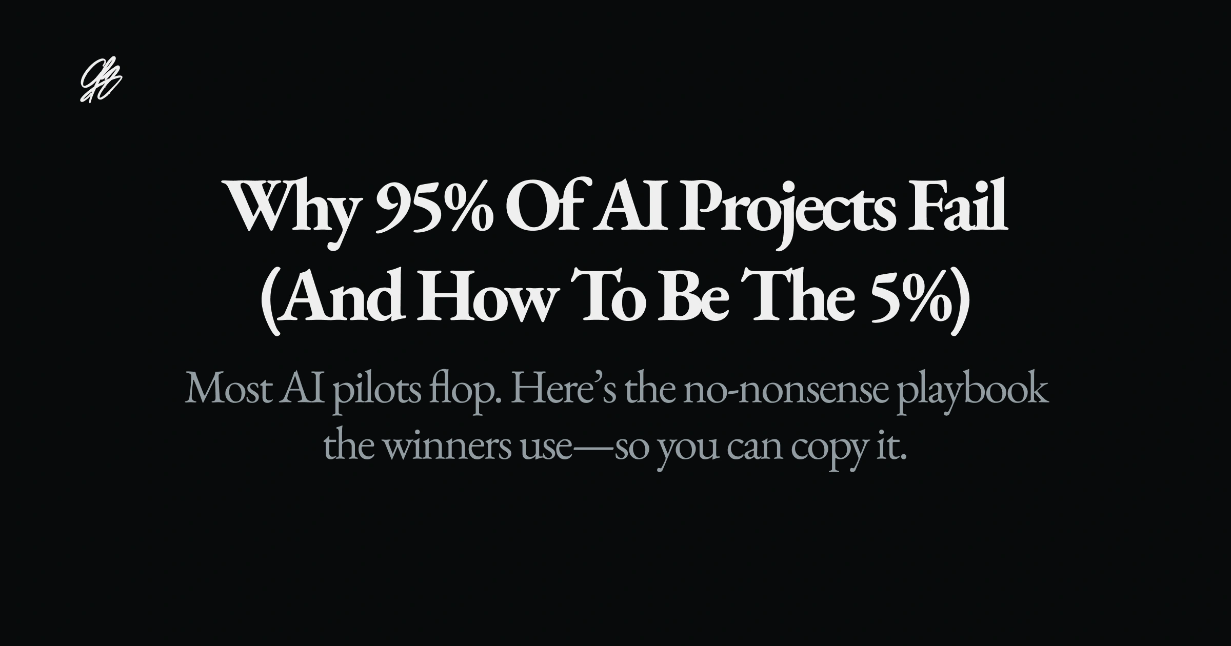 Why 95% of AI Projects Fail (and How to Be the 5%) - Charafeddine