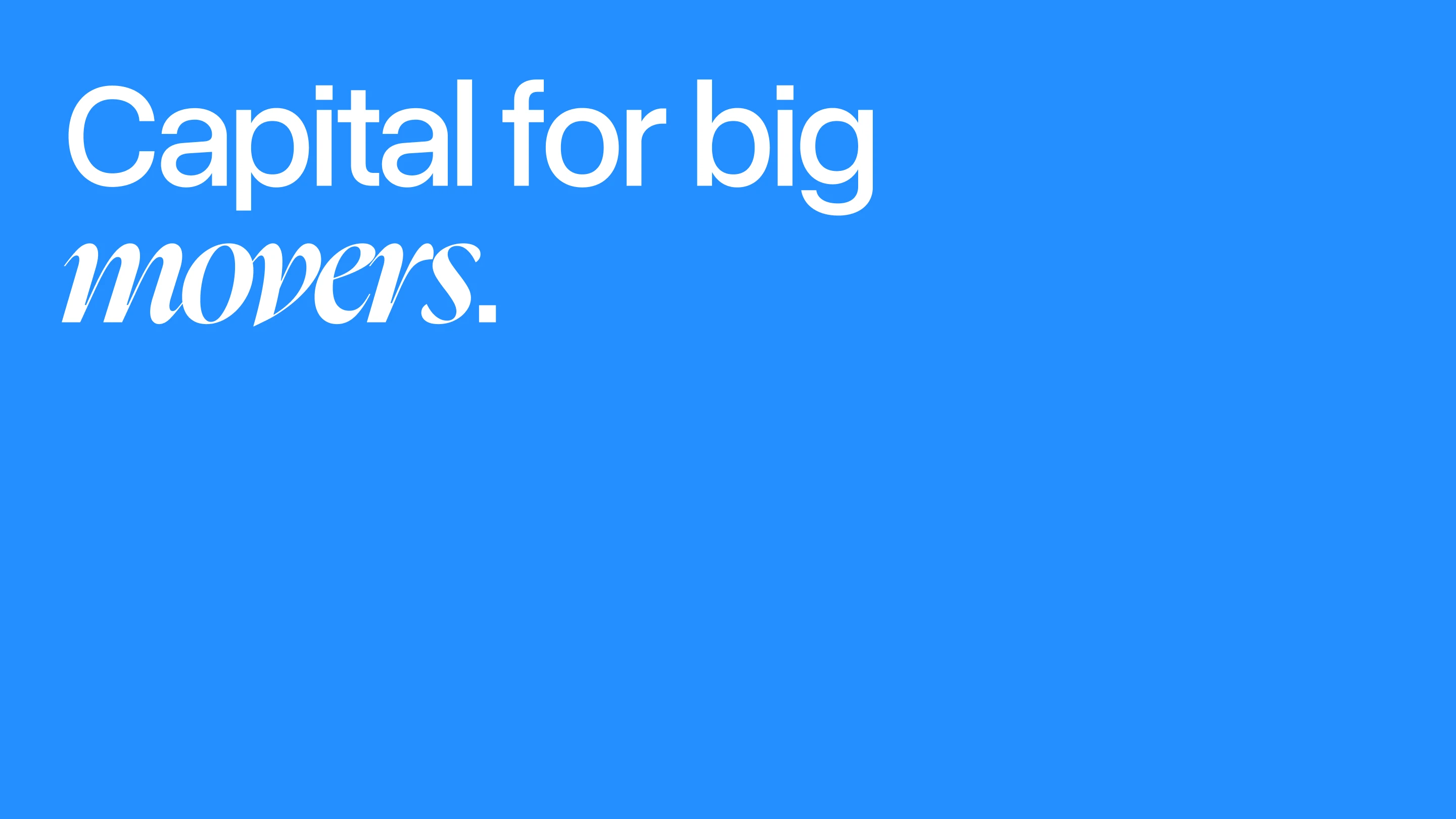 "Capital for big movers." text on a solid blue background, with 'movers.' in italic.