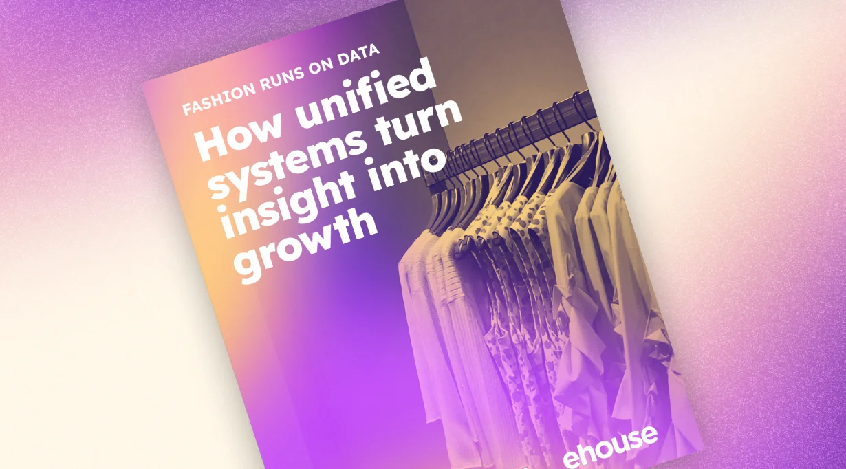 Tile image for the Fashion Runs on Data: How Unified Systems Turn Insight Into Growth resource from eHouse Studio