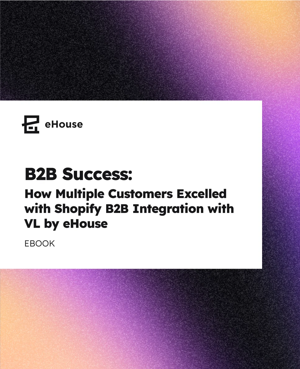 Cover image for the B2B Success: How Multiple Customers Excelled with Shopify B2B Integration with eHouse resource from eHouse Studio