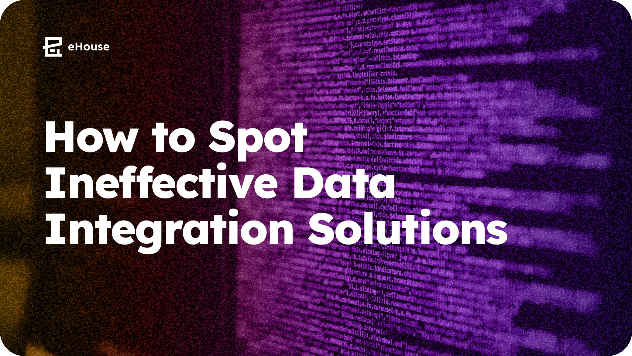 Title "How to Spot Ineffective Data Integration Solutions" over purple-tinted code on a screen.
