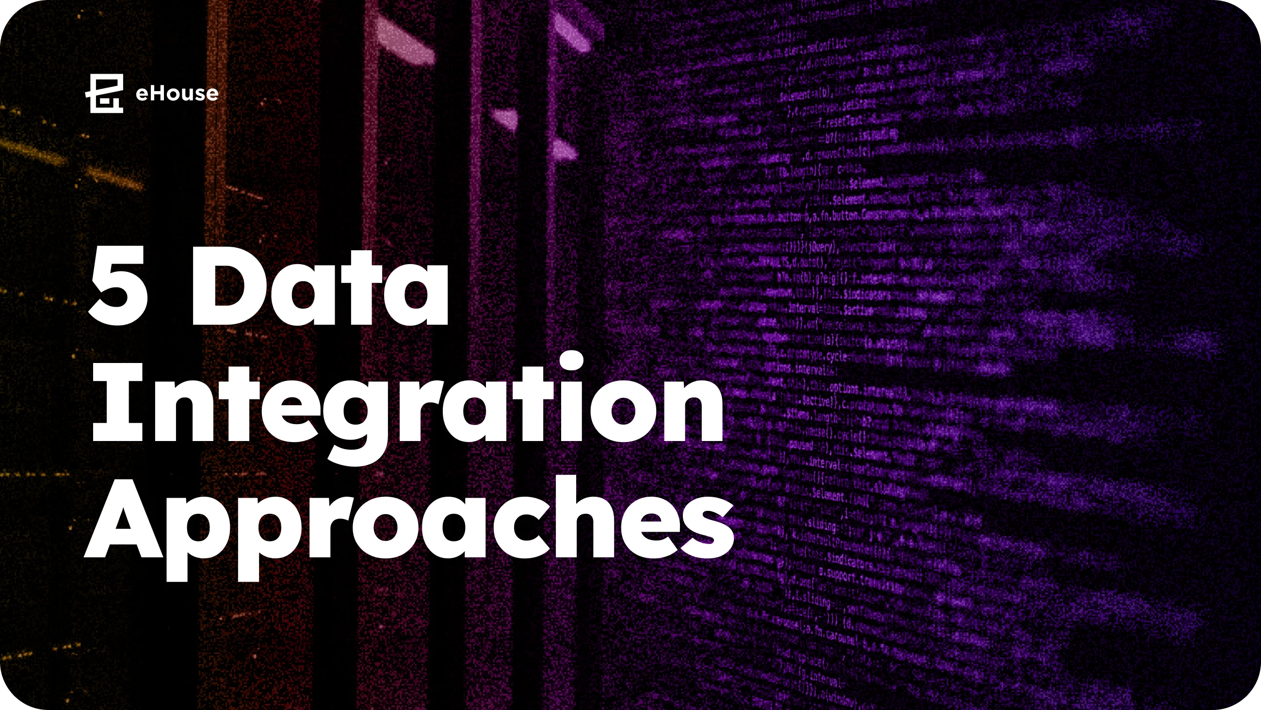 Title reading "5 Data Integration Approaches" over a dark purple photo of server racks and streaming code.