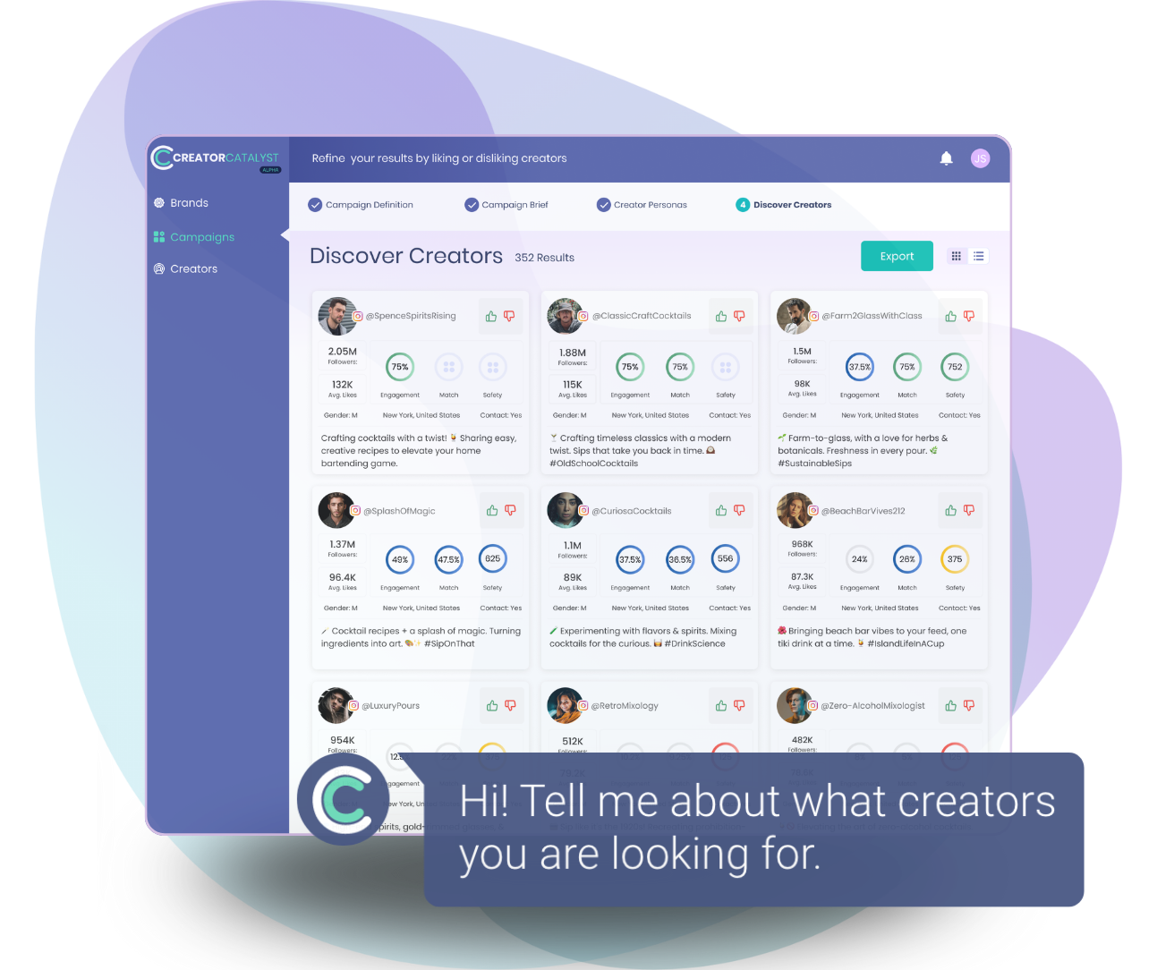 Describe your brand, product, or target audience. Our AI instantly finds dream-fit creators for your next campaign.