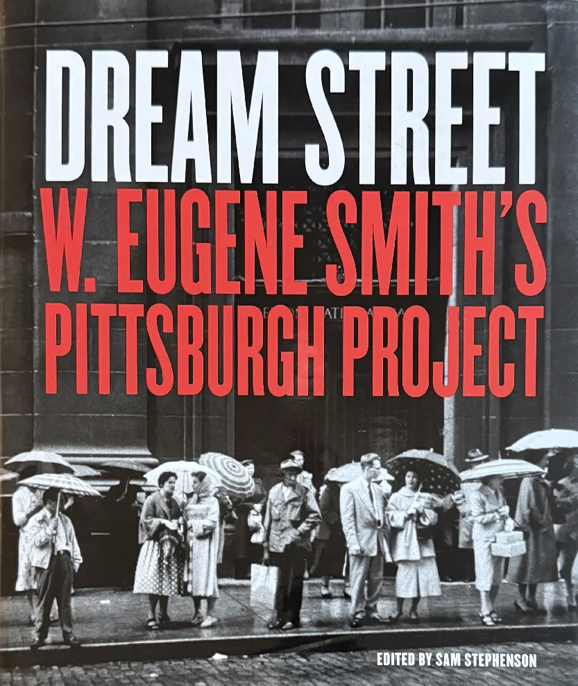 Dream Street: W. Eugene Smith's Pittsburgh Project