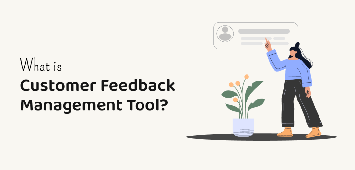 What Is a Customer Feedback Management Tool