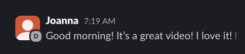 Slack message from Joanna: It's a great video, I love it