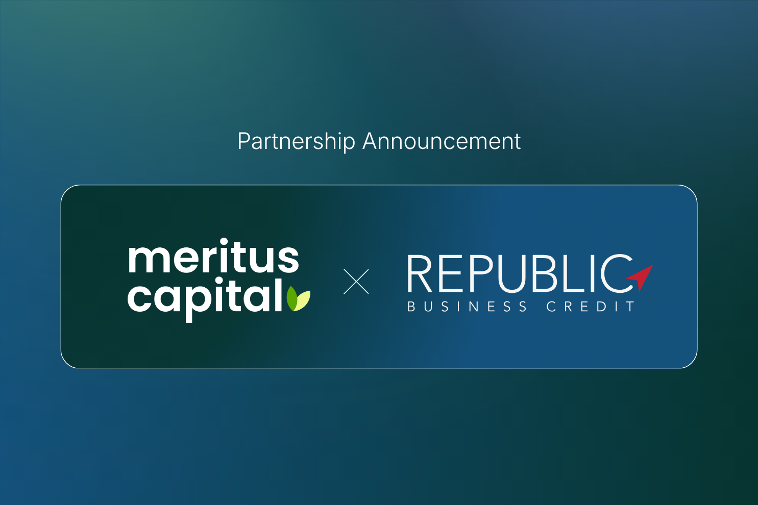 Partnership announcement between Meritus Capital and Republic business credit