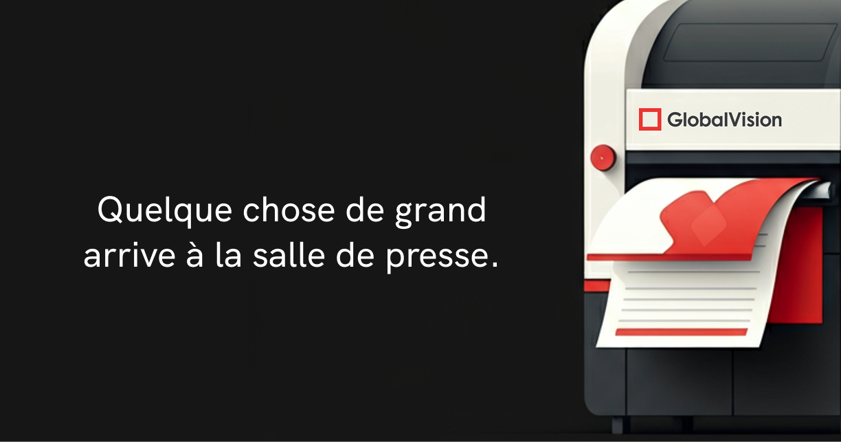 Une bannière de blog avec un fond noir et un texte blanc sur lequel on peut lire : « Something Big is coming to the Pressroom ». Sur la droite, une grande machine de presse portant le logo GlobalVision est montrée en train d'imprimer un document avec des graphiques rouges.