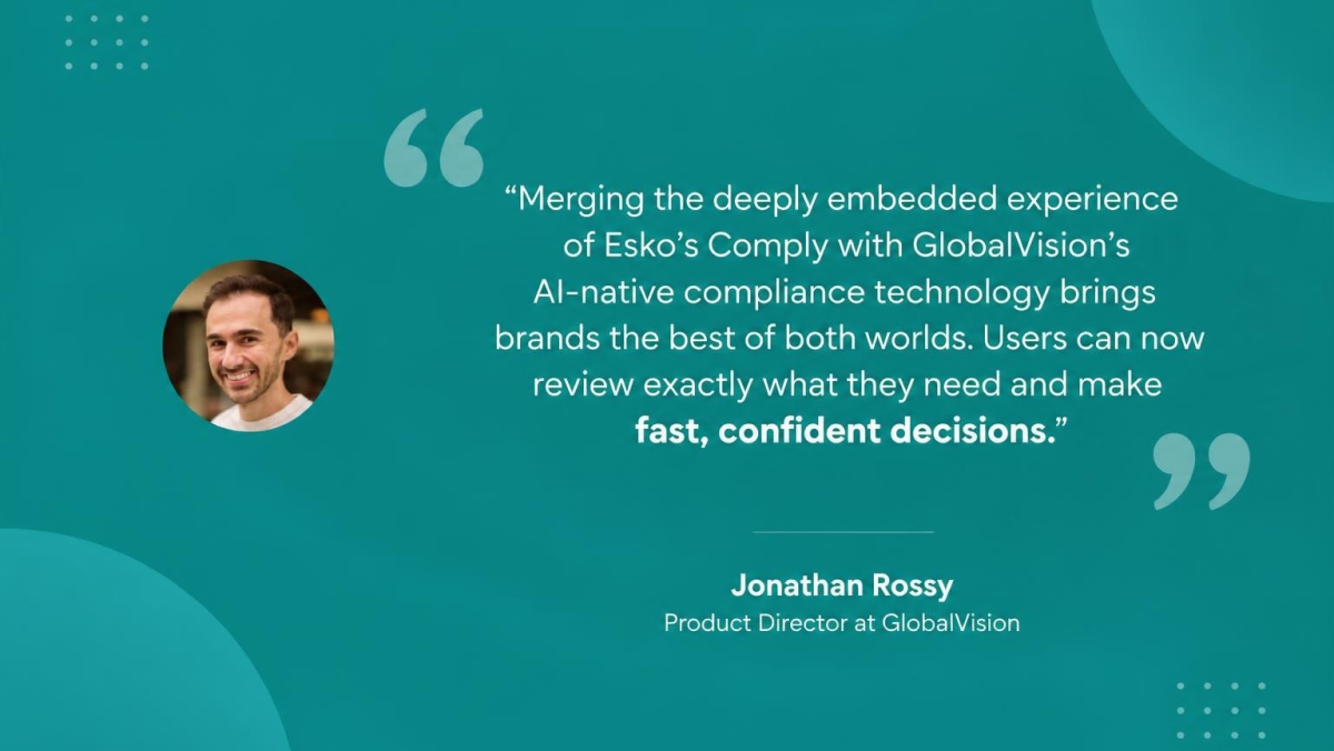 Quote on a teal background with a photo of a smiling man. The quote reads: "Merging the deeply embedded experience of Esko’s Comply with GlobalVision’s AI-native compliance technology brings brands the best of both worlds. Users can now review exactly what they need and make fast, confident decisions." Below the quote, it says Jonathan Rossy, Product Director at GlobalVision.