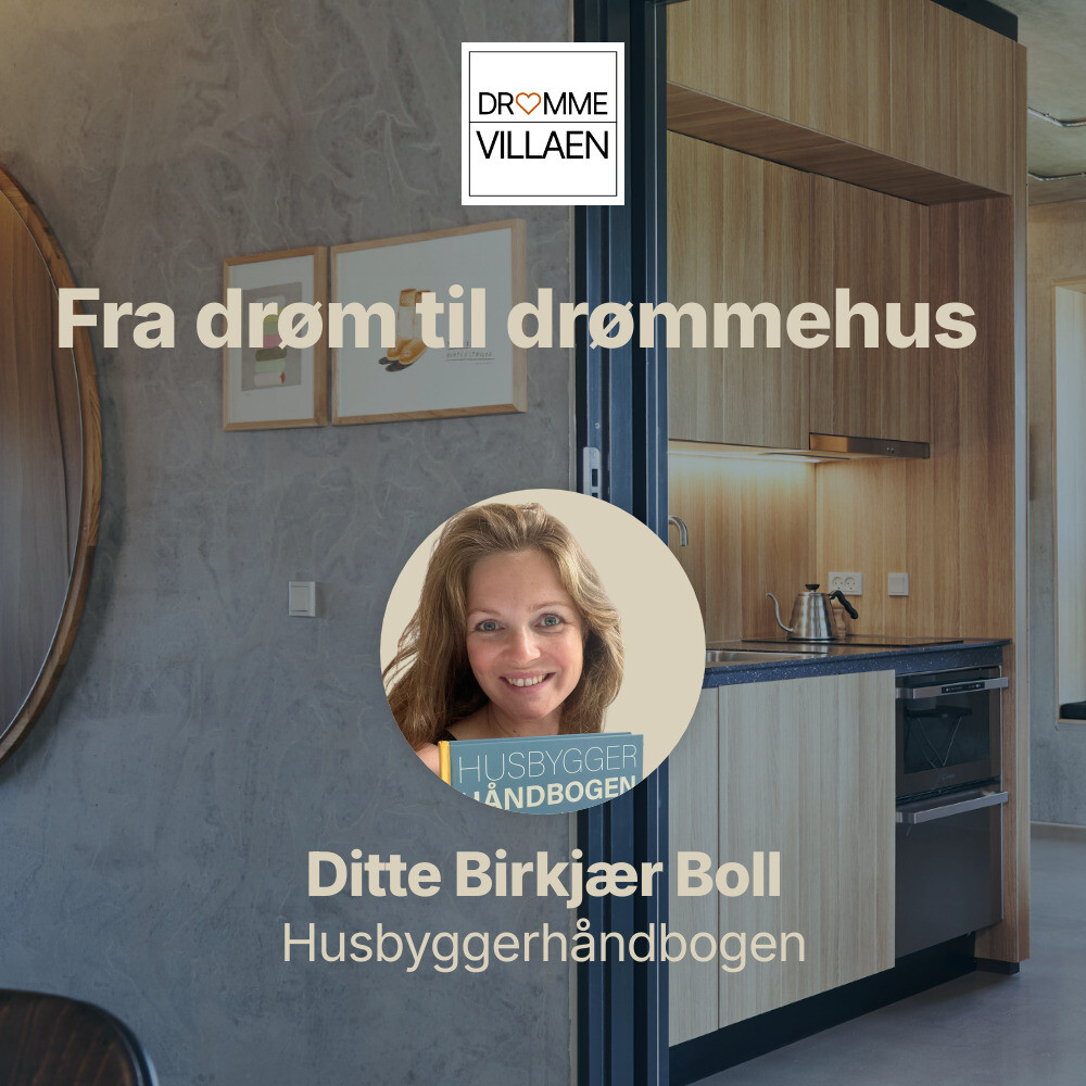 Podcastafsnit med Ditte Birkjær Boll om rejsen fra boligdrøm til drømmehus.