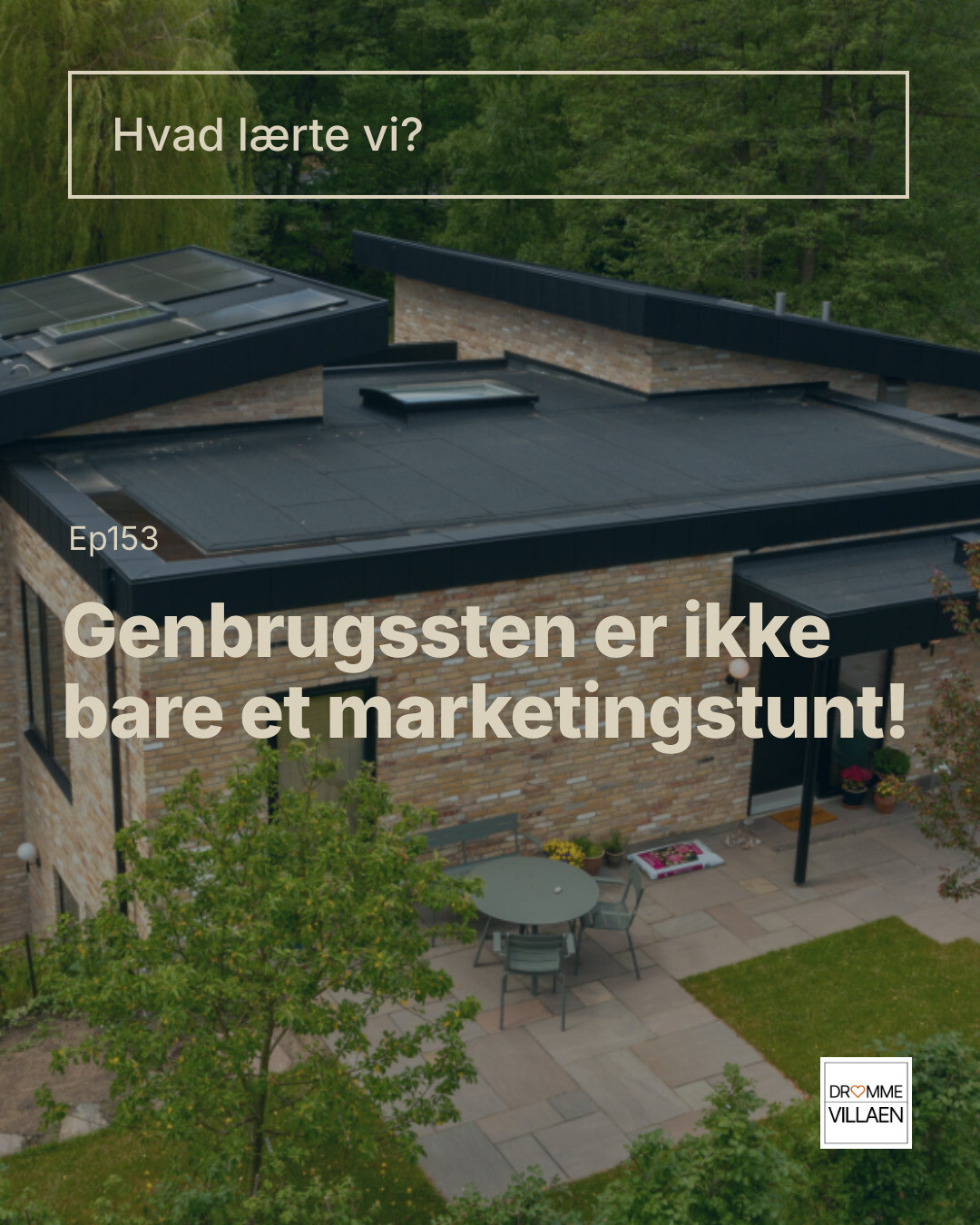 Moderne murstensvilla med terrasse; tekst: “Genbrugssten er ikke bare et marketingstunt!” (Ep153)