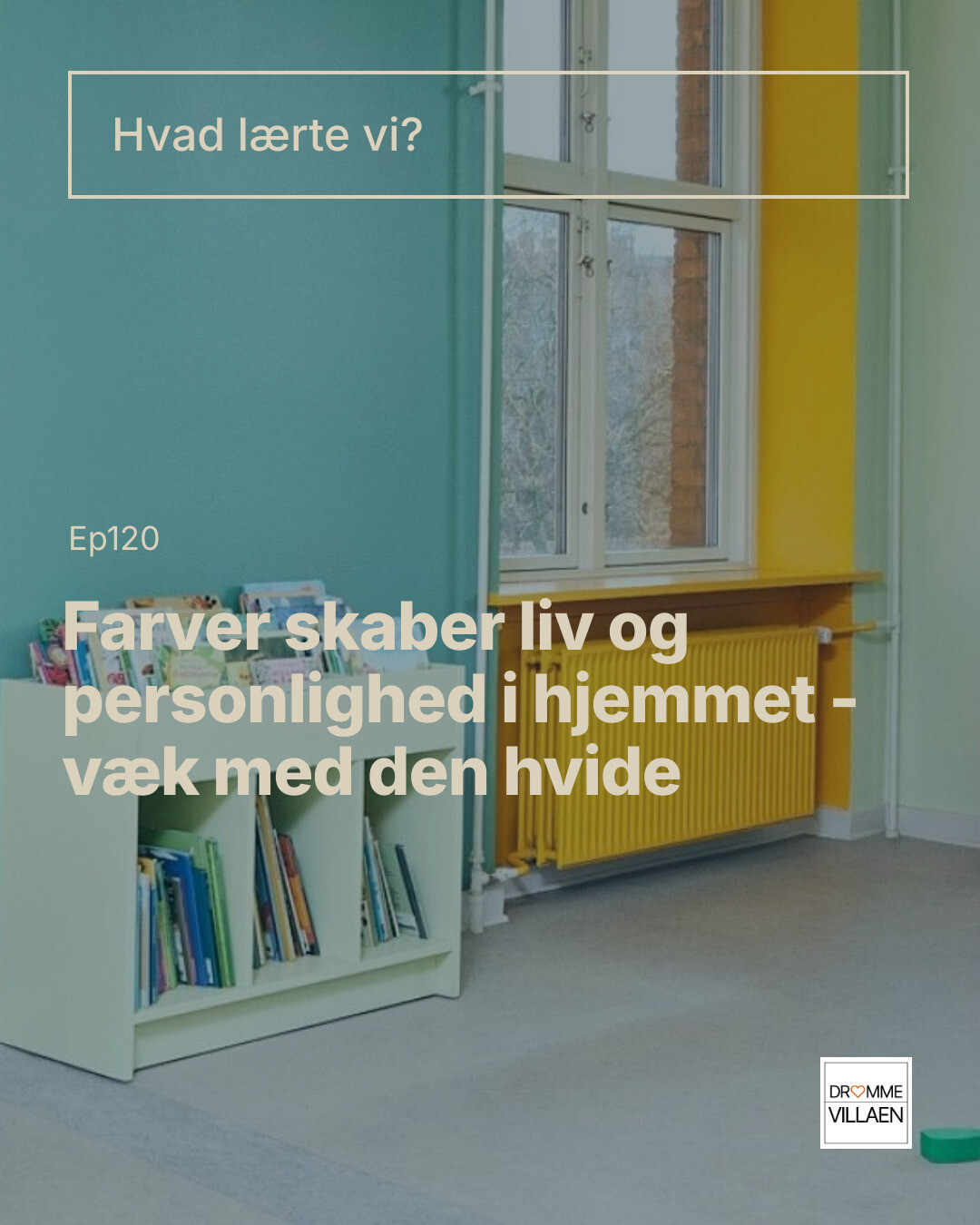 Farverigt rum med turkis væg, gult radiatorpanel og reol med bøger; tekst: “Farver skaber liv og personlighed i hjemmet”.
