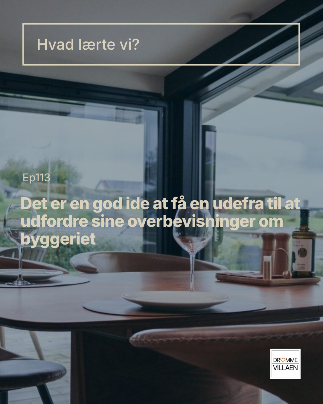 Tekstslide: “Hvad lærte vi?” og “Det er en god ide at få en udefra til at udfordre sine overbevisninger om byggeriet”