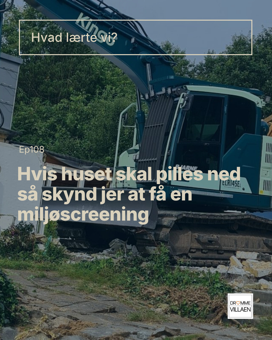 Gravemaskine river hus ned; tekst: “Hvis huset skal pilles ned så skynd jer at få en miljøscreening”.