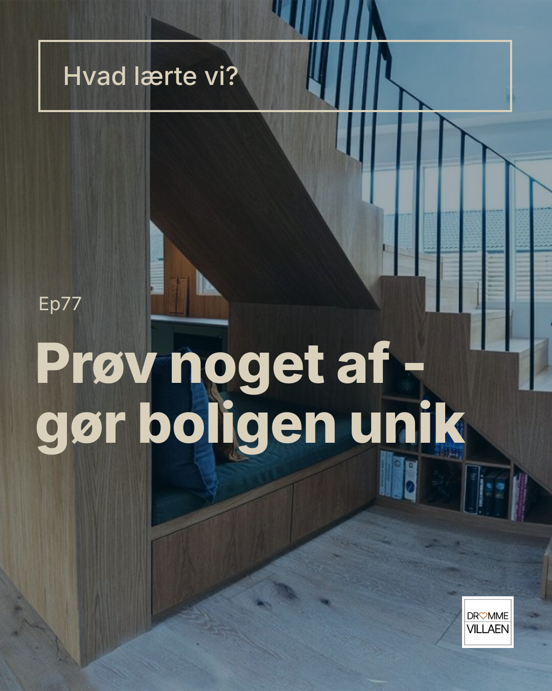 Trappe i træ med indbygget bænk og opbevaring; tekst: “Prøv noget af – gør boligen unik” og “Hvad lærte vi?”