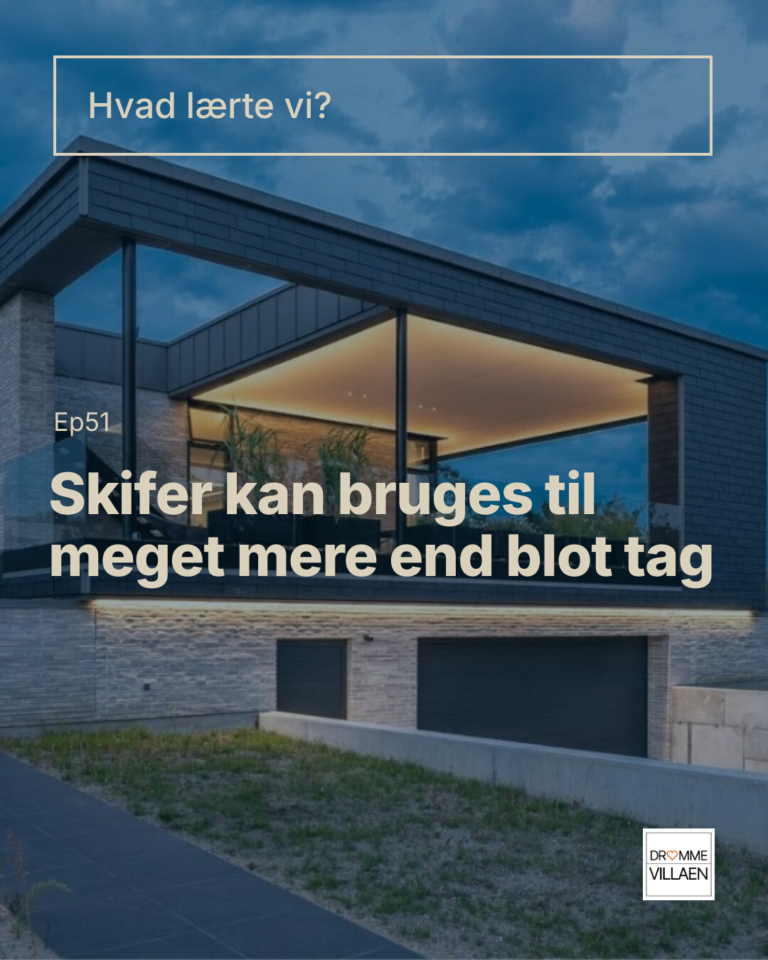 Moderne hus med skifertag i skumring; tekst: “Hvad lærte vi? Skifer kan bruges til meget mere end blot tag”