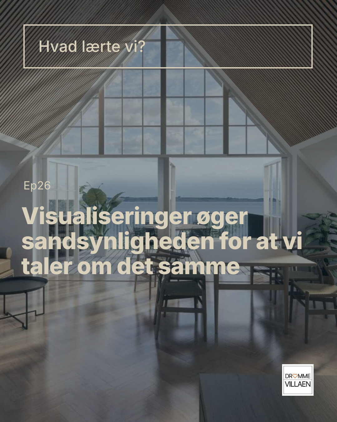 Overlaytekst: “Hvad lærte vi? Ep26 – Visualiseringer øger sandsynligheden for at vi taler om det samme”.