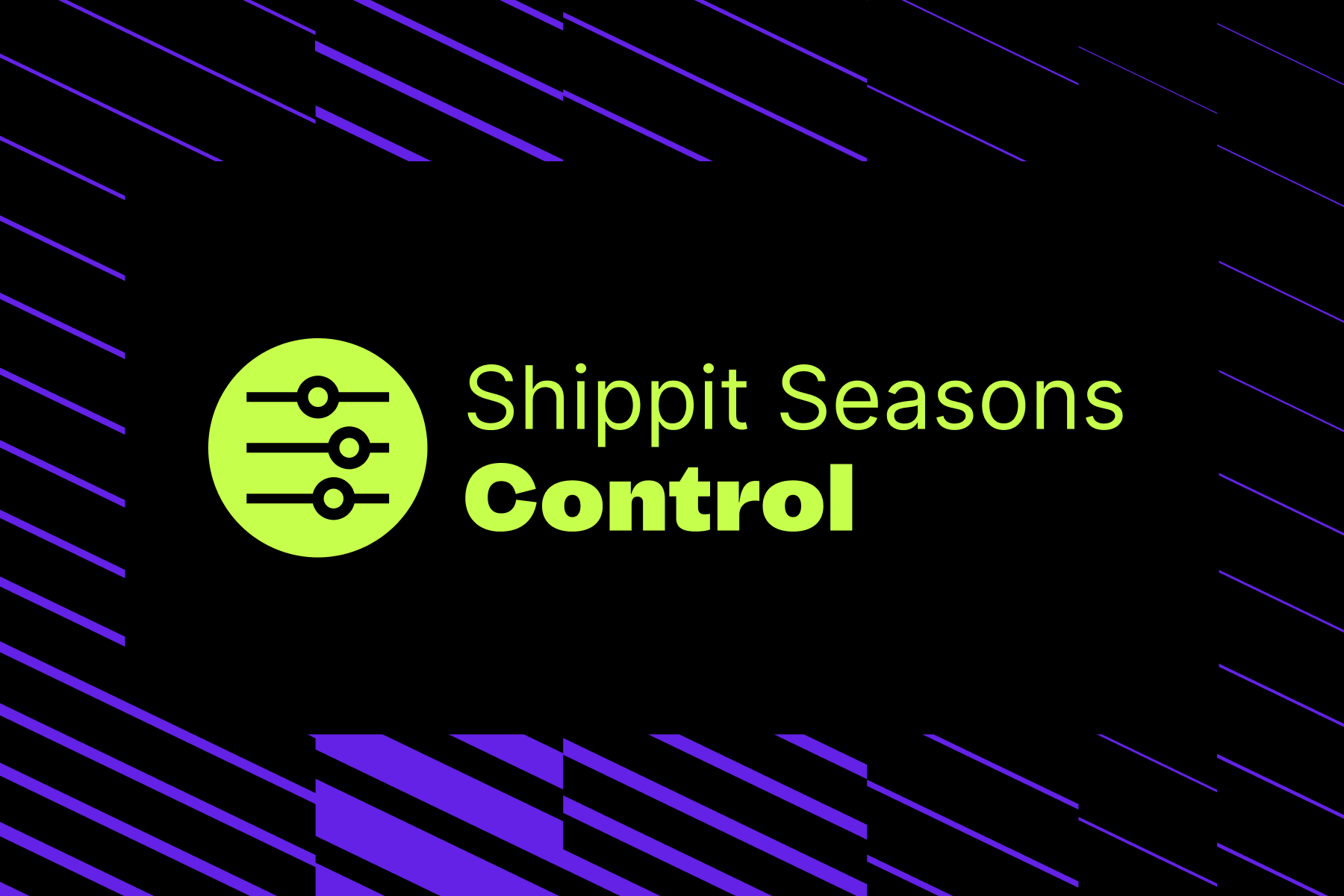 A black background with diagonal purple lines frames a lime green settings slider icon beside the text "Shippit Seasons" and the bold word "Control" in lime green, highlighting a theme of visibility and operational control.