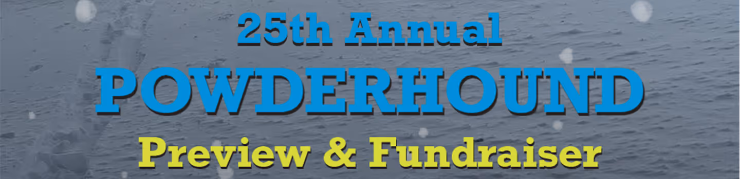 25th Annual Powderhound Preview and Fundraiser “The Final Show”