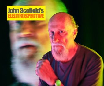JOHN SCOFIELD’S “ELECTROSPECTIVE" featuring OTEIL BURBRIDGE, LARRY GOLDINGS & ADAM DEITCH
