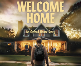 WELCOME HOME - An Oxford House Story