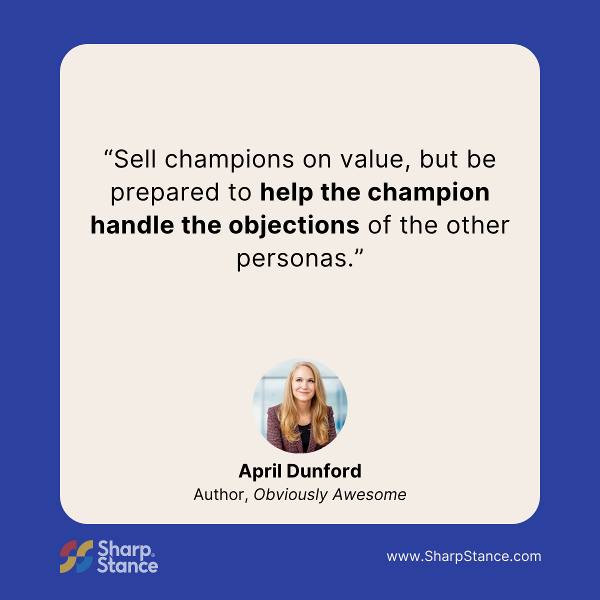 April Dunford Quote on helping champions handle obections
