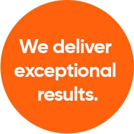 We deliver exceptional results