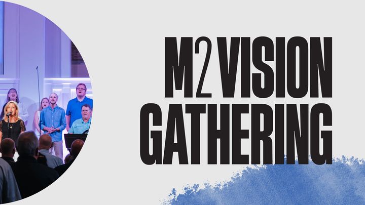 M2 Vision Gathering