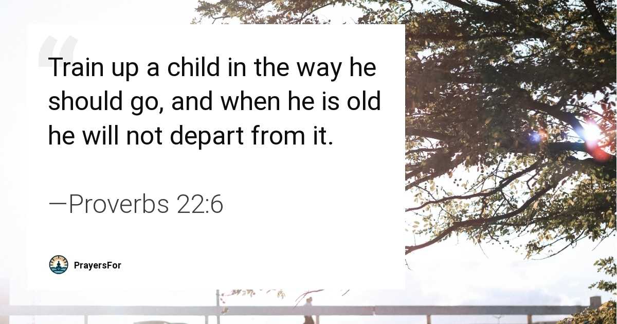 Proverbs 22:6