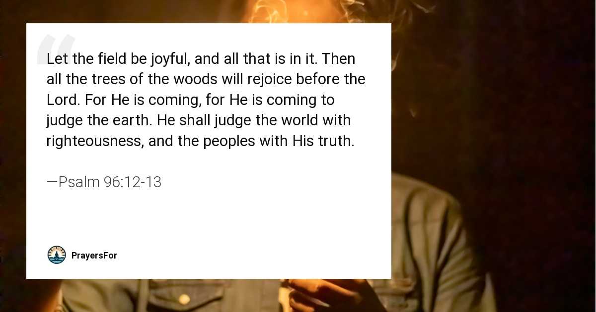 Psalm 96:12-13