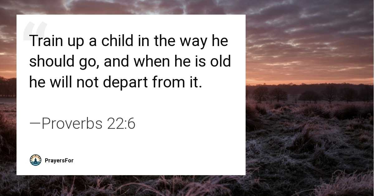 Proverbs 22:6