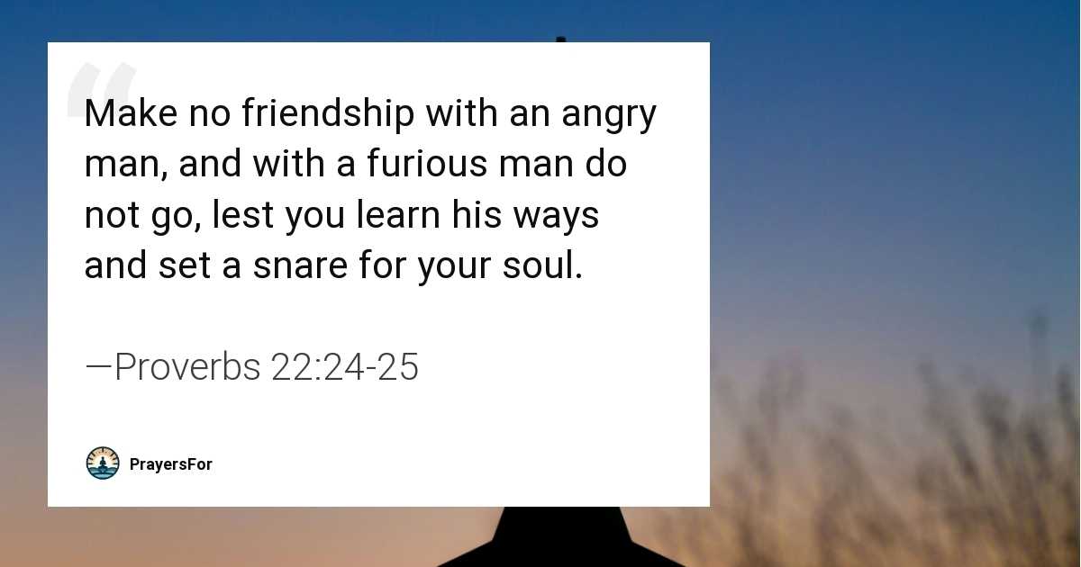 Proverbs 22:24-25