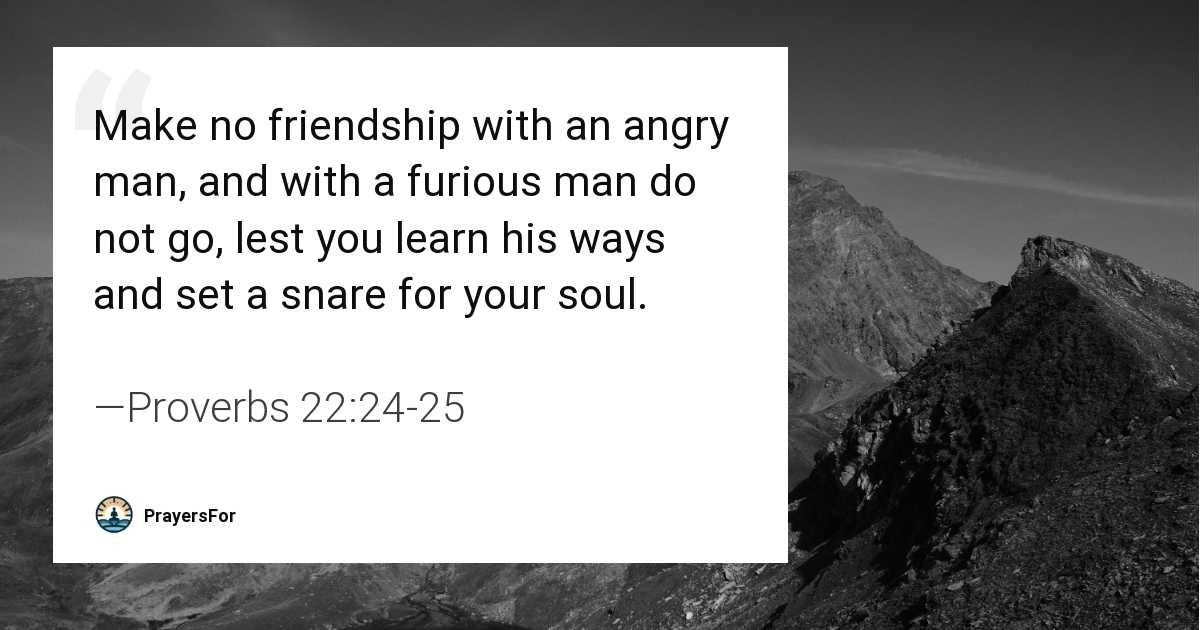 Proverbs 22:24-25