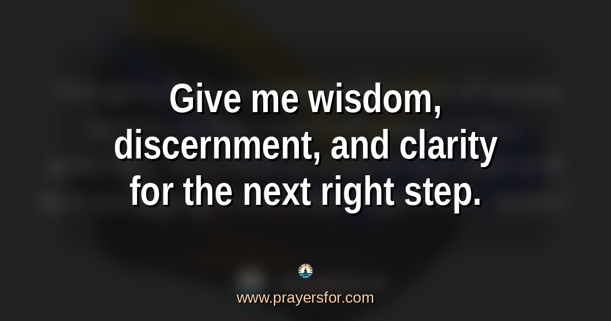 Quote card that says, "Give me wisdom, discernment, and clarity for the next right step."