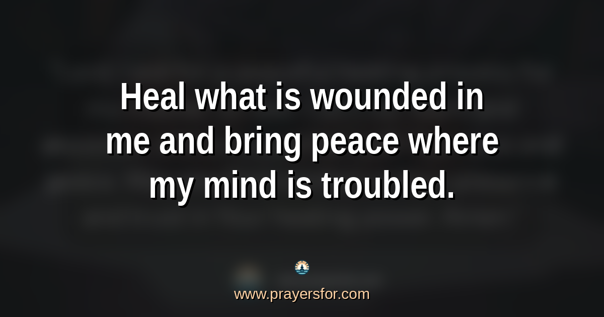 Quote card that says, "Heal what is wounded in me and bring peace where my mind is troubled."