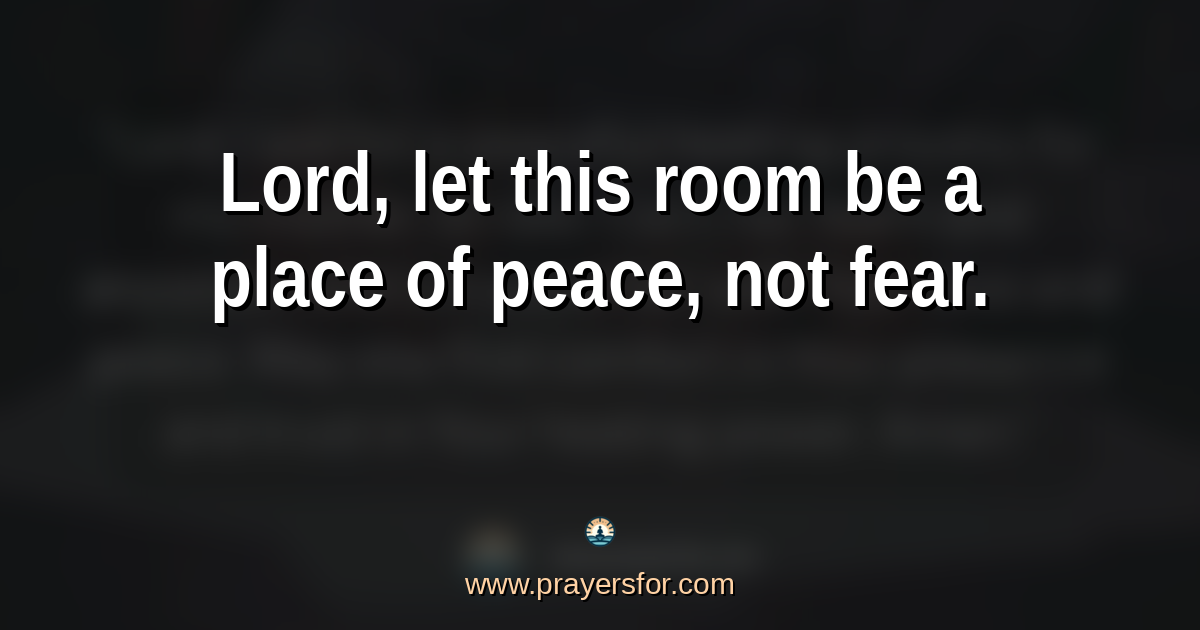 Quote card that says, "Lord, let this room be a place of peace, not fear."