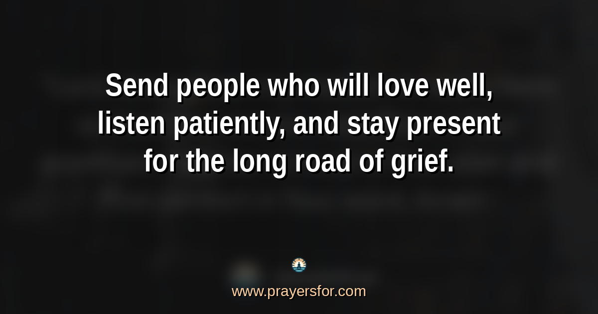 Quote card that says, "Send people who will love well, listen patiently, and stay present for the long road of grief."
