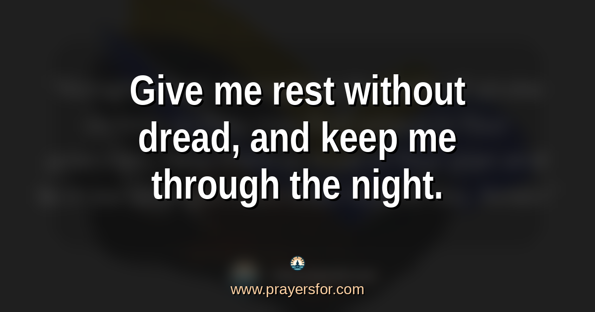 Quote card that says, "Give me rest without dread, and keep me through the night."