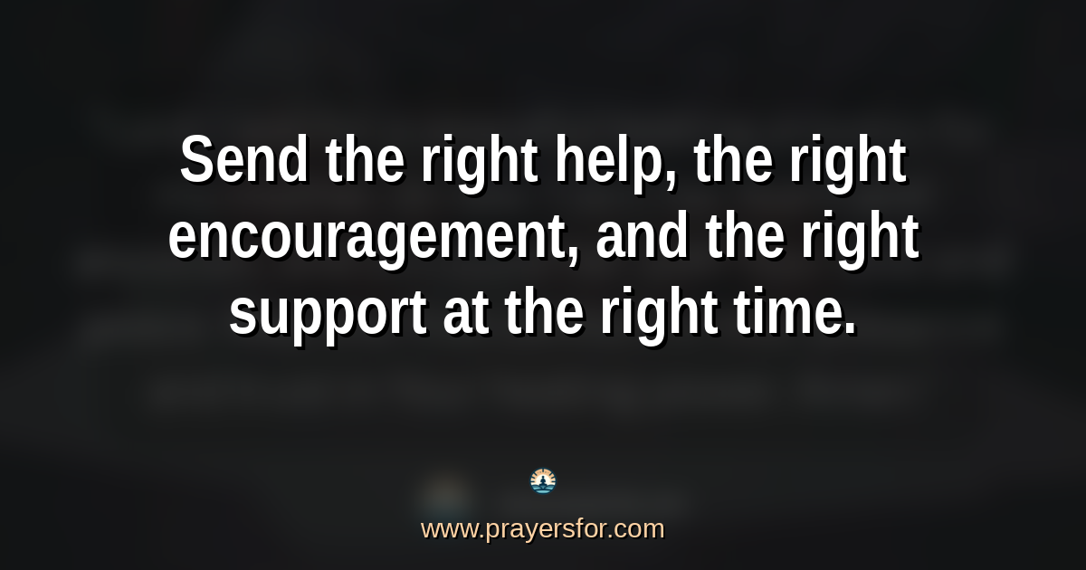 Quote card that says, "Send the right help, the right encouragement, and the right support at the right time."