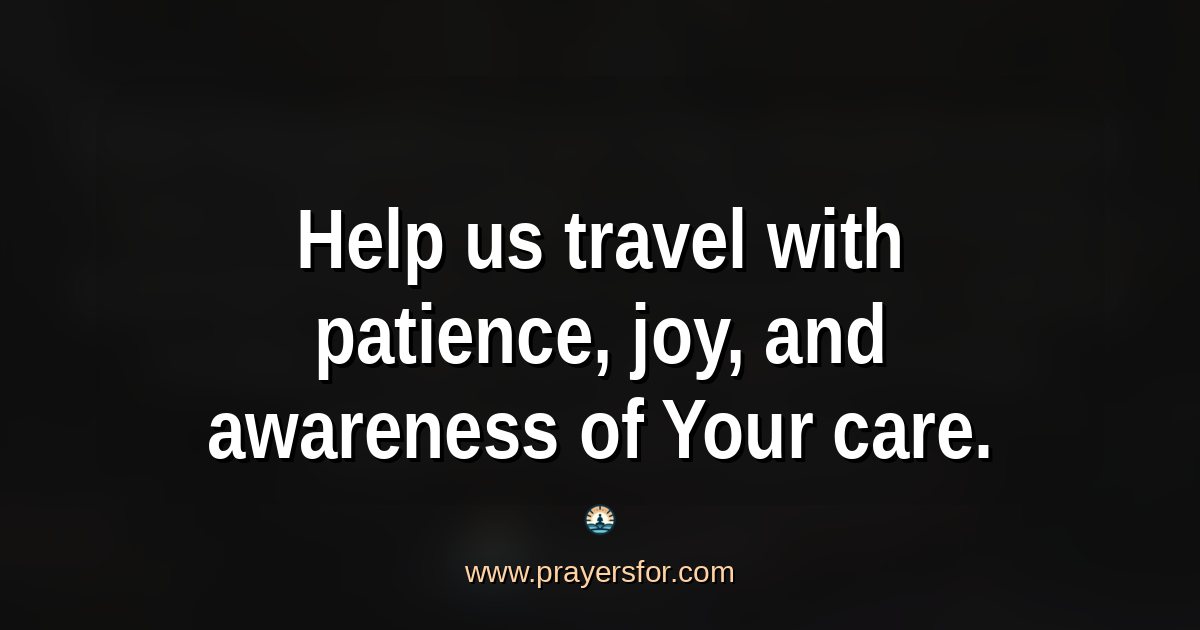 Quote card that says, "Help us travel with patience, joy, and awareness of Your care."