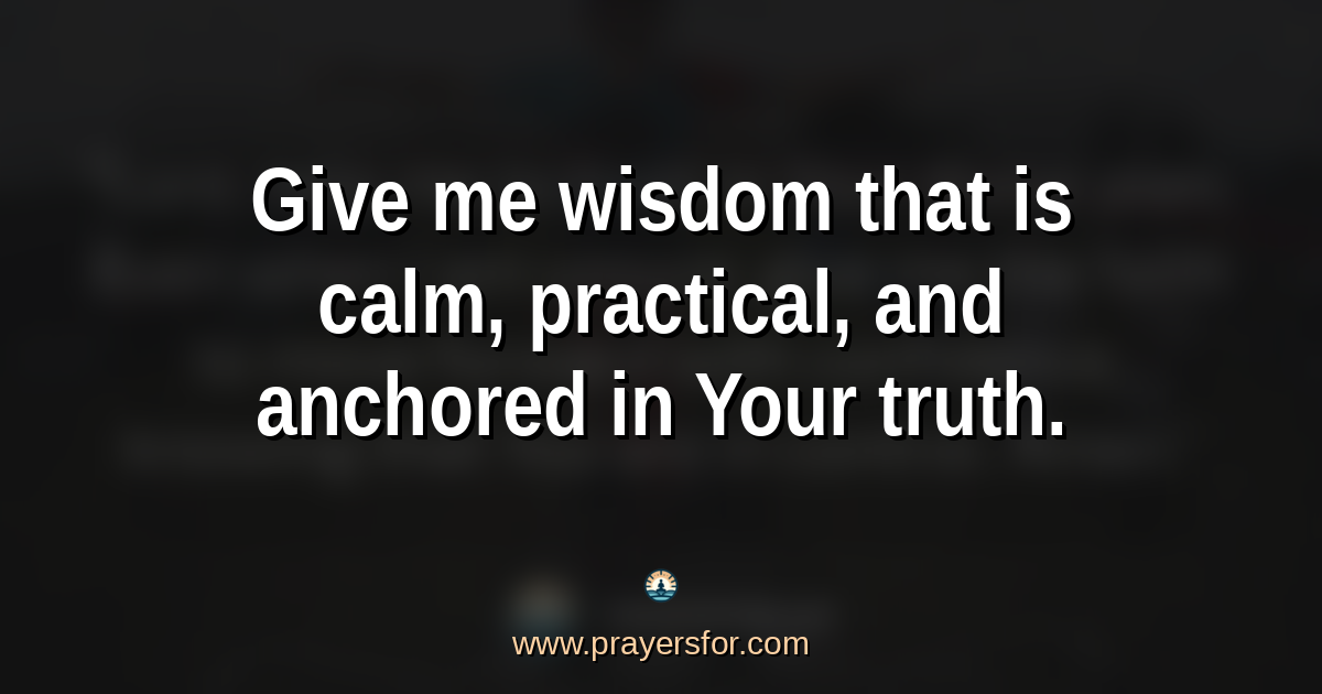 Quote card that says, "Give me wisdom that is calm, practical, and anchored in Your truth."