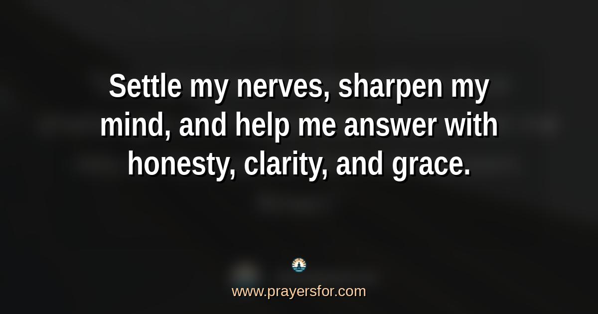 Quote card that says, "Settle my nerves, sharpen my mind, and help me answer with honesty, clarity, and grace."