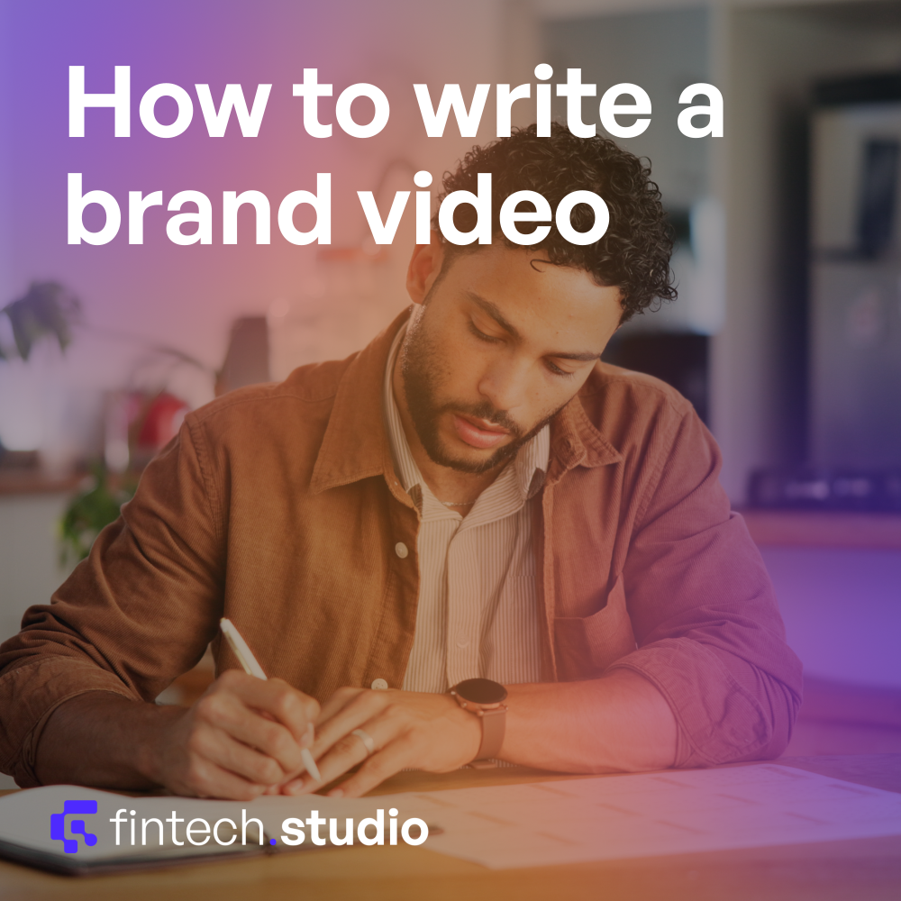 How to write a fintech brand video