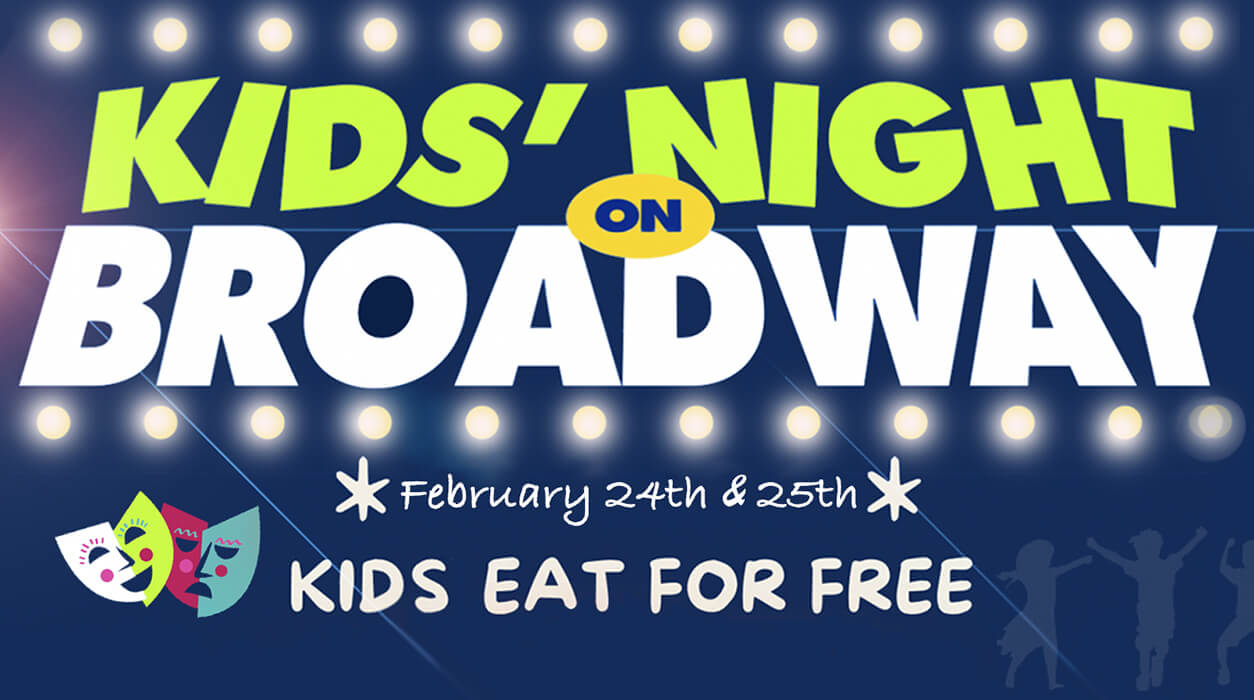Poster text reading Kids' Night on Broadway with dates February 24th & 25th and message Kids Eat For Free, decorated with theater masks and stage lights.