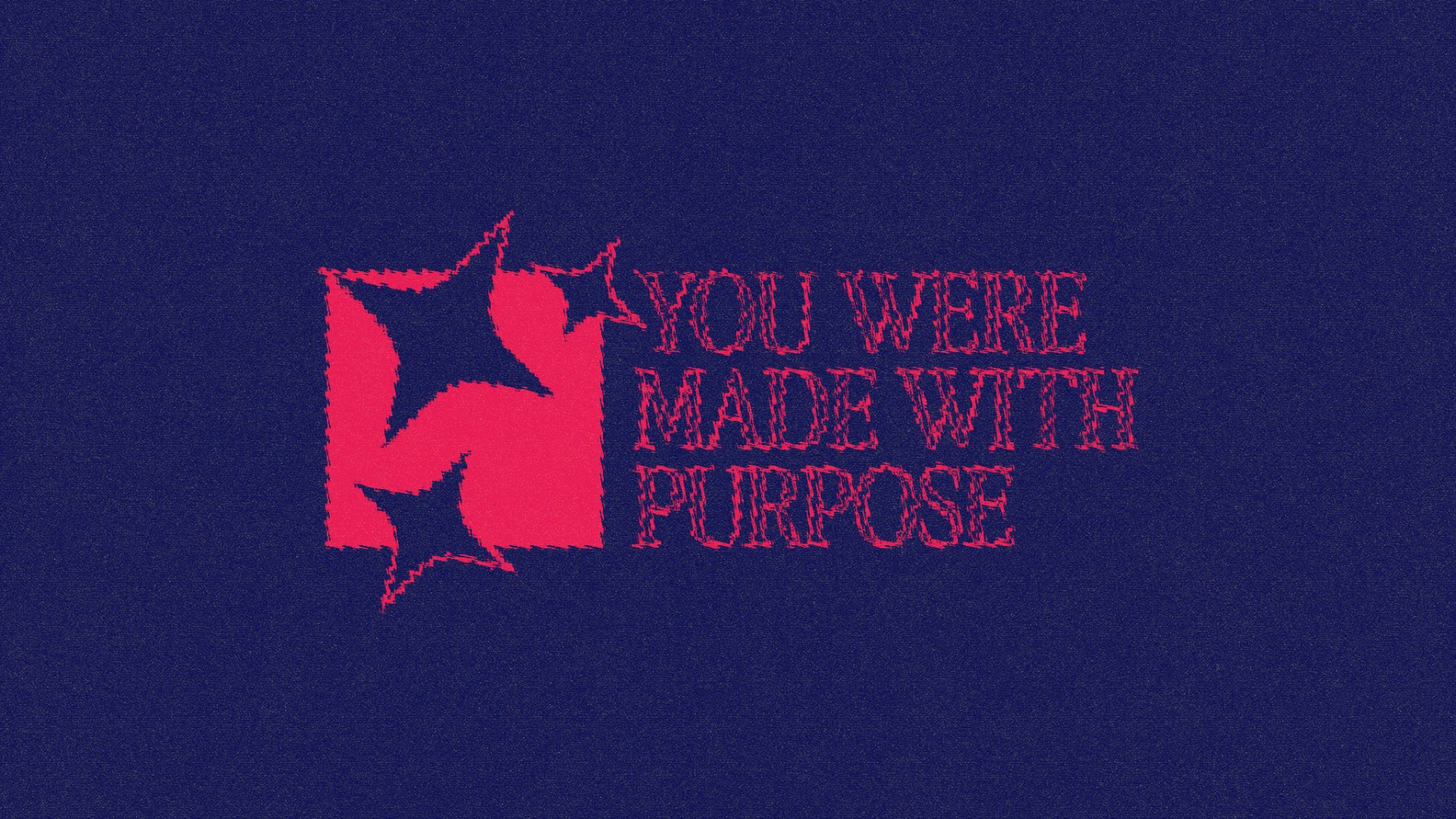You Were Made With Purpose