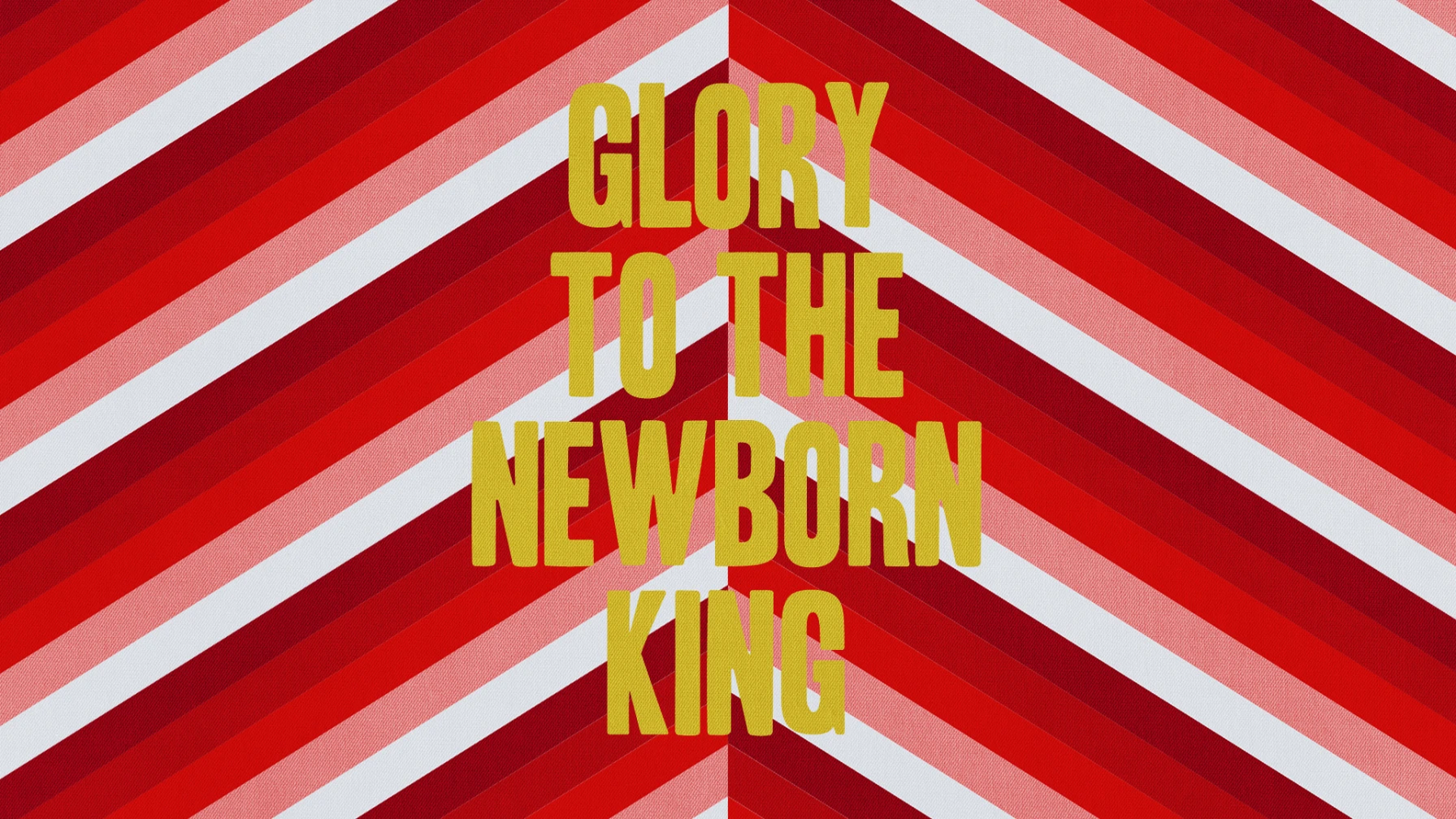 Glory To The Newborn King