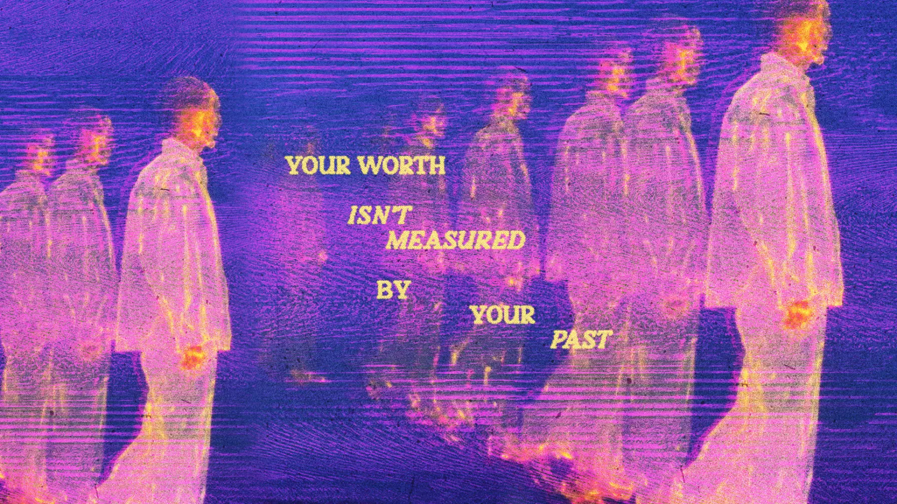 Your Worth Isn't Measured By Your Past
