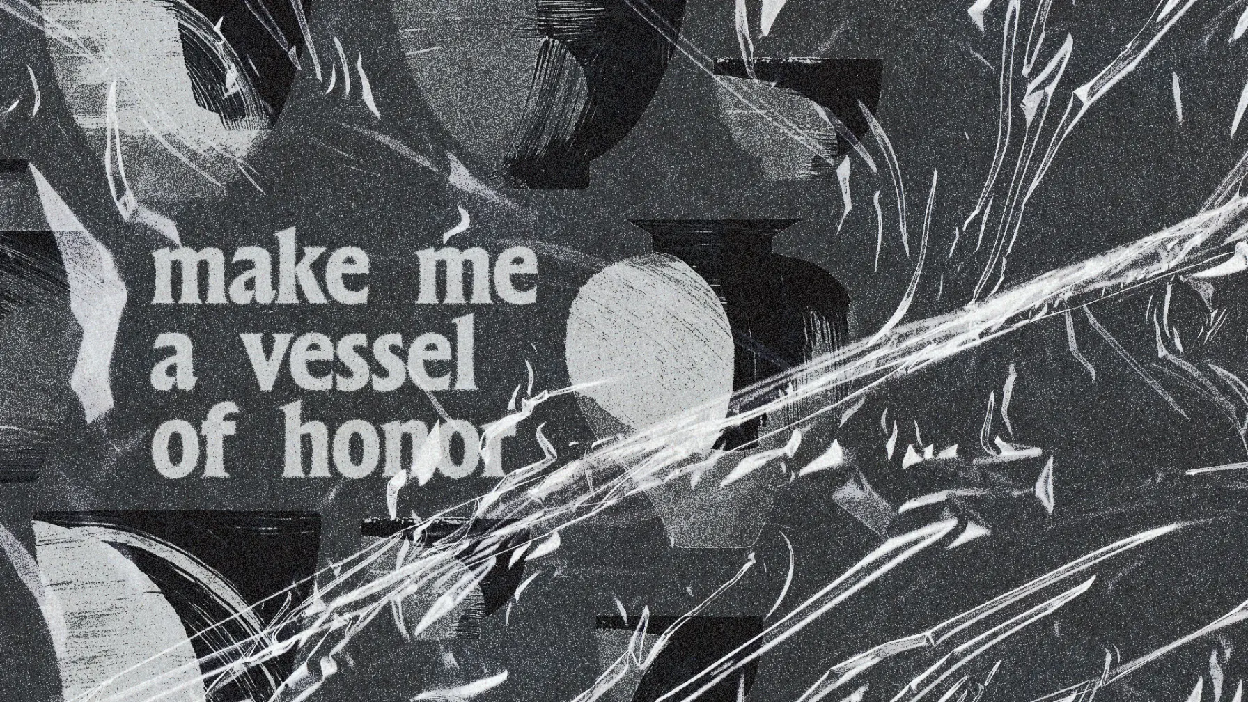 Make Me A Vessel Of Honor