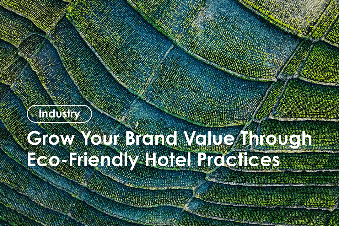 Grow Your Brand Value Through Eco-Friendly Hotel Practices